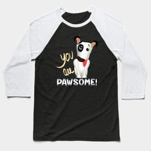 you are pawsome_chrome Baseball T-Shirt